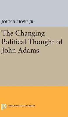 Changing Political Thought of John Adams(English, Hardcover, Howe John R.)