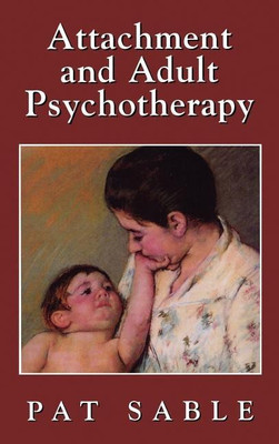 Attachment and Adult Psychotherapy(English, Hardcover, Sable Pat)
