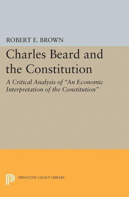 Charles Beard and the Constitution(English, Paperback, Brown Robert Eldon)