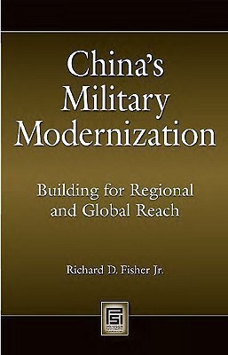 China's Military Modernization  - Building for Regional and Global Reach(English, Hardcover, Jr. Richard D. Fisher,)