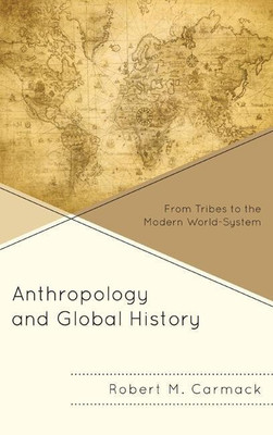 Anthropology and Global History(English, Hardcover, Carmack Robert M. State University of New York at Albany)