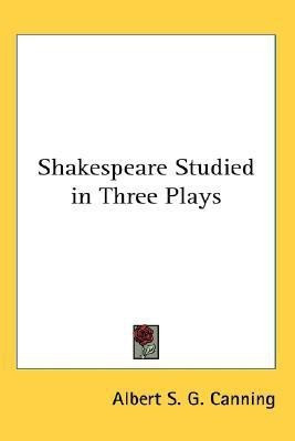 Shakespeare Studied in Three Plays(English, Paperback, Canning Albert S. G.)