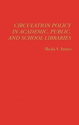 Circulation Policy in Academic, Public, and School Libraries(English, Hardcover, Intner Sheila S.)
