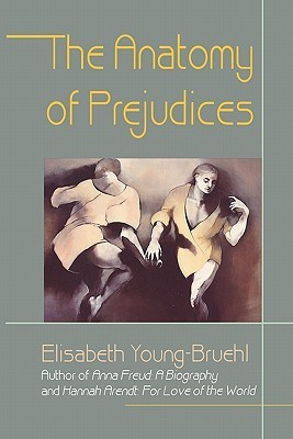 The Anatomy of Prejudices(English, Paperback, Young-Bruehl Elisabeth)