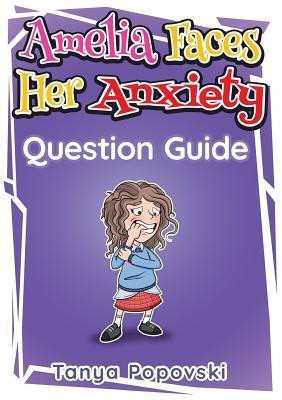 Amelia Faces Her Anxiety - Question Guide(English, Paperback, Popovski Tanya)