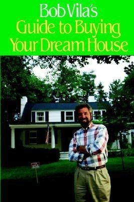 Bob Vila's Guide to Buying Your Dream House(English, Hardcover, Vila Bob)
