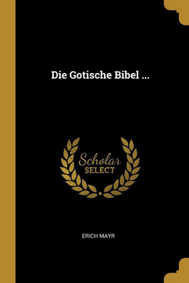 Die Gotische Bibel ...(German, Paperback, Mayr Erich)