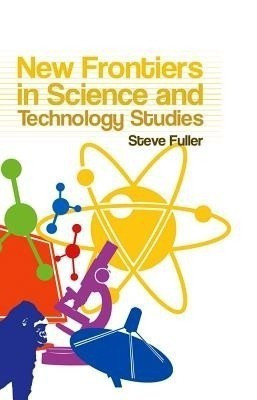 New Frontiers in Science and Technology Studies(English, Hardcover, Fuller Steve)