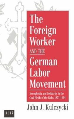 The Foreign Worker and the German Labor Movement(English, Hardcover, Kulczycki John)