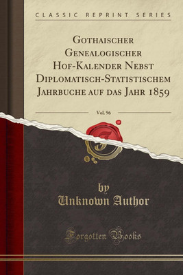 Gothaischer Genealogischer Hof-Kalender Nebst Diplomatisch-Statistischem Jahrbuche Auf Das Jahr 1859, Vol. 96 (Classic Reprint)(German, Paperback, Author Unknown)