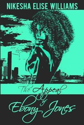 The Appeal of Ebony Jones(English, Paperback, Williams Nikesha Elise)