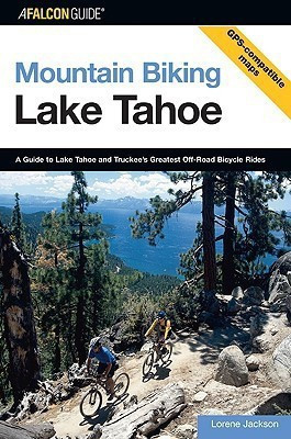 Mountain Biking Lake Tahoe(English, Paperback, Jackson Lorene)