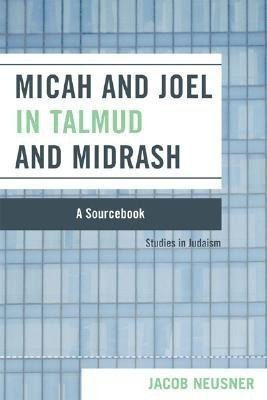 Micah and Joel in Talmud and Midrash(English, Paperback, Neusner Jacob)