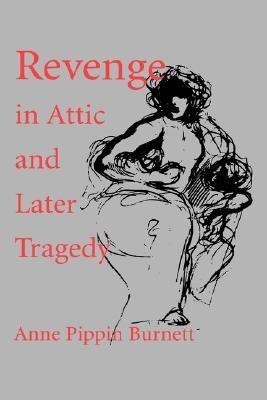 Revenge in Attic and Later Tragedy(English, Hardcover, Burnett Anne Pippin)