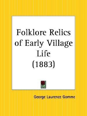 Folklore Relics of Early Village Life (1883)(English, Paperback, Gomme George Laurence)