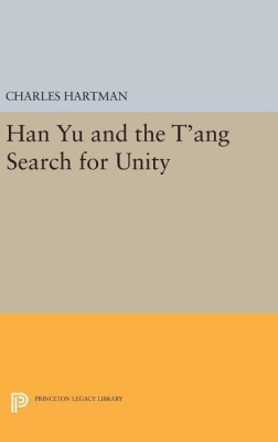 Han Yu and the T'ang Search for Unity(English, Hardcover, Hartman Charles)