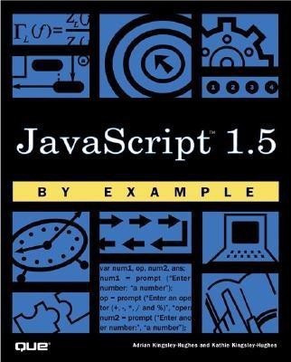 JavaScript 1.5 by Example(English, Paperback, Kingsley-Hughes Adrian)