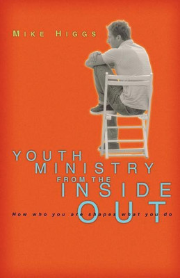 Youth Ministry from the Inside Out(English, Paperback, Higgs Mike)