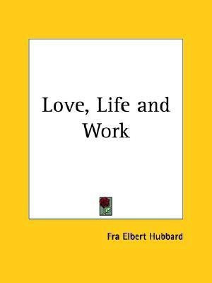 Love, Life(English, Paperback, Hubbard Fra Elbert)