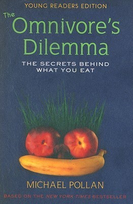 The Omnivore's Dilemma: The Secrets Behind What You Eat: Young Reader 's Edition(English, Paperback, Pollan Michael)