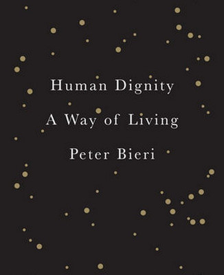 Human Dignity(English, Hardcover, Bieri Peter)