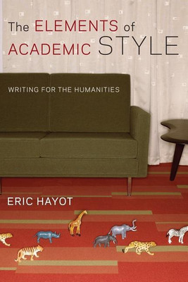 The Elements of Academic Style(English, Hardcover, Hayot Eric)