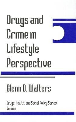 Drugs and Crime in Lifestyle Perspective(English, Hardcover, Walters Glenn)