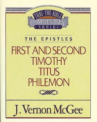 Thru the Bible Vol. 50: The Epistles (1 and 2 Timothy/Titus/Philemon)(English, Paperback, McGee J. Vernon)
