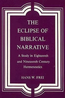 The Eclipse of Biblical Narrative(English, Paperback, Frei Hans W.)