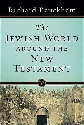 The Jewish World around the New Testament(English, Paperback, Bauckham Richard)