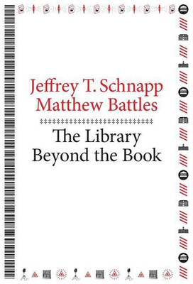 The Library Beyond the Book(English, Paperback, Schnapp Jeffrey T.)