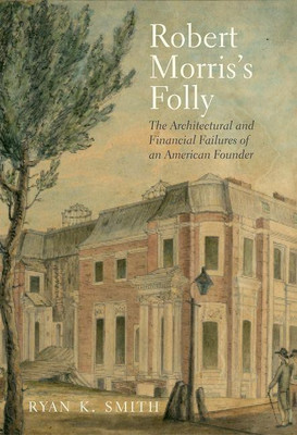 Robert Morris's Folly(English, Hardcover, Smith Ryan K.)