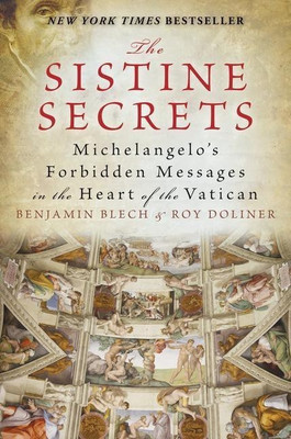 The Sistine Secrets: Michelangelo's Forbidden Messages in the Heart of t he Vatican(English, Paperback, Doliner Roy)