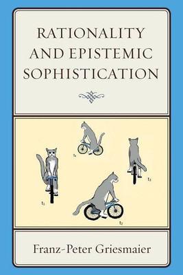 Rationality and Epistemic Sophistication(English, Hardcover, Griesmaier Franz-Peter)