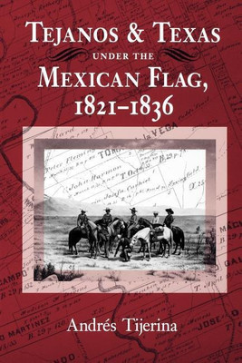 Tejanos and Texas under the Mexican Flag, 1821-1836(English, Paperback, Tijerina Andres)