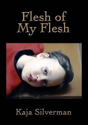 Flesh of My Flesh(English, Hardcover, Silverman Kaja)