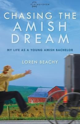 Chasing the Amish Dream(English, Paperback, Beachy Loren)
