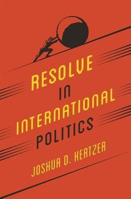 Resolve in International Politics(English, Paperback, Kertzer Joshua D.)