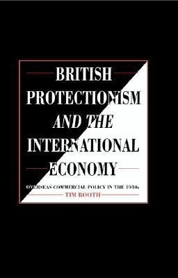 British Protectionism and the International Economy(English, Hardcover, Rooth Tim)