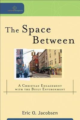 The Space Between - A Christian Engagement with the Built Environment(English, Paperback, Jacobsen Eric O.)