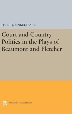 Court and Country Politics in the Plays of Beaumont and Fletcher(English, Hardcover, Finkelpearl Philip J.)