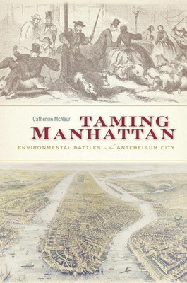 Taming Manhattan(English, Hardcover, McNeur Catherine)