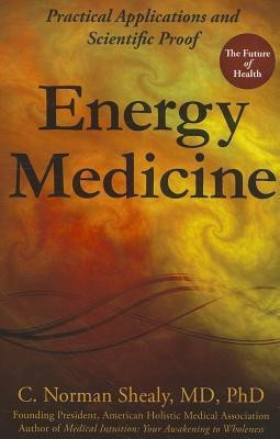 Energy Medicine  - Practical Applications and Scientific Proof(English, Paperback, Shealy C. Norman)