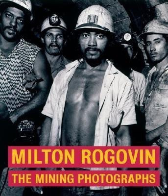 Milton Rogavin - The Mining Photographs(English, Hardcover, Keller .)