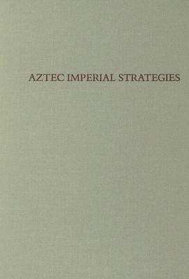 Aztec Imperial Strategies(English, Hardcover, Berdan Frances F.)