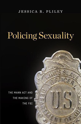Policing Sexuality(English, Hardcover, Pliley Jessica R.)