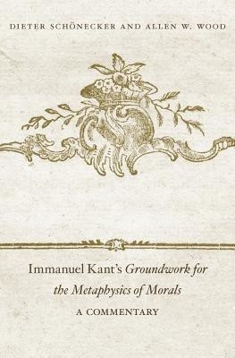 Immanuel Kant's Groundwork for the Metaphysics of Morals(English, Hardcover, Schoenecker Dieter)