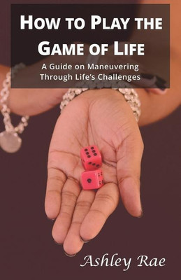 How to play the Game of Life(English, Paperback, Rae Ashley)