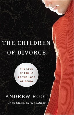 The Children of Divorce - The Loss of Family as the Loss of Being(English, Paperback, Root Andrew)