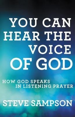 You Can Hear the Voice of God - How God Speaks in Listening Prayer(English, Paperback, Sampson Steve)